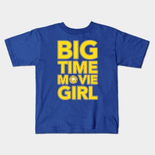 Big Time Movie Girl Kids T-Shirt